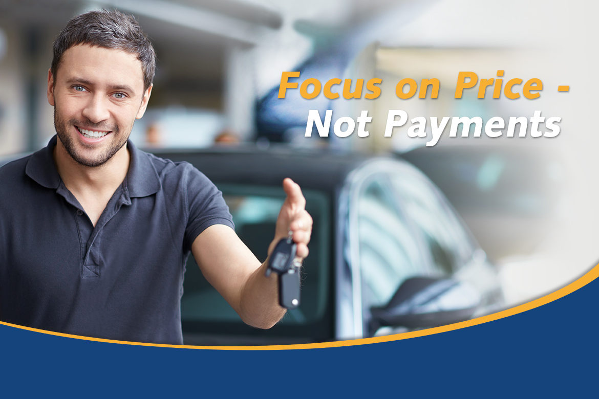 Focus on Price - Not Payments.