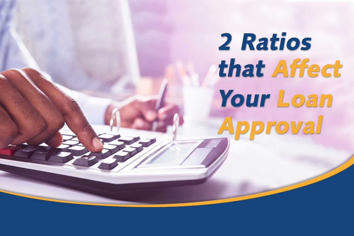 2 Ratios That Affect Loan Approvals